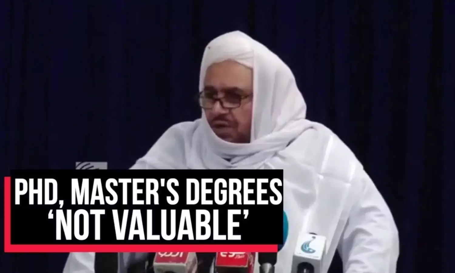 No PhD, Masters Degree Valuable, Says Talibans New Education Minister No PhD, Masters Degree Valuable, Says Talibans New Education Minister